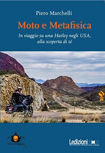 Moto e metafisica: In viaggio su una Harley negli USA, alla scoperta di sé