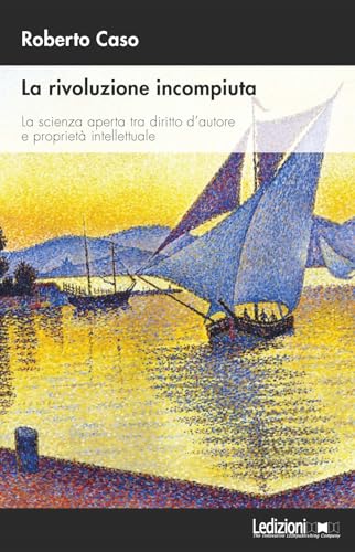 La rivoluzione incompiuta. La scienza aperta tra diritto d’autore e proprietà intellettuale
