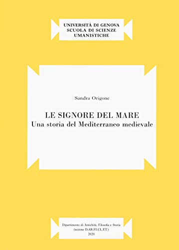 Le signore del mare. Una storia del Mediterraneo medievale