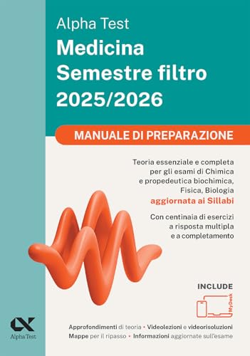 Alpha Test Medicina. Semestre filtro. Manuale di preparazione 2025. Per superare le tre prove finali di accesso al secondo semestre di Medicina. Ediz. MyDesk