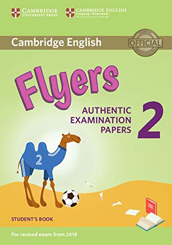 Cambridge English Young Learners 2 for Revised Exam from 2018 Flyers Student's Book: Authentic Examination Papers [Lingua inglese]