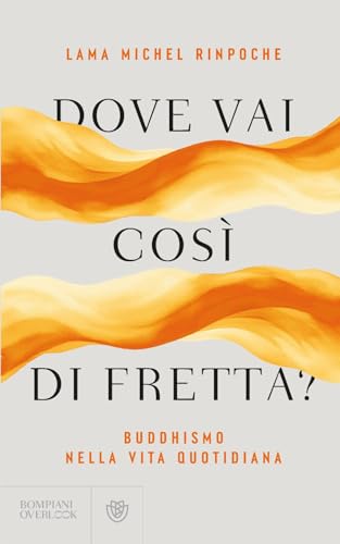 Dove vai così di fretta? Buddhismo nella vita quotidiana