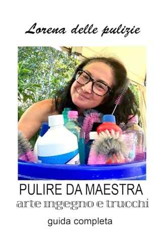 Lorena delle pulizie - Pulire da maestra