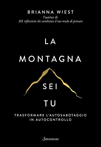 La montagna sei tu. Trasformare l'autosabotaggio in autocontrollo