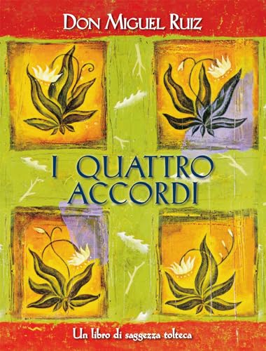 I quattro accordi. Guida pratica alla libertà personale. Un libro di saggezza tolteca