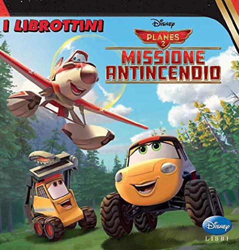 Planes 2. Missione antincendio. Ediz. illustrata