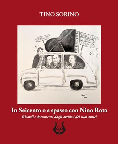 In Seicento o a spasso con Nino Rota. Ricordi e documenti dagli archivi dei suoi amici