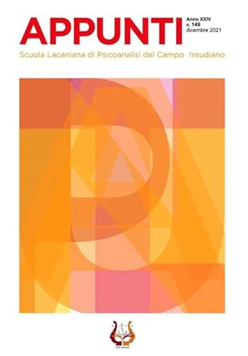 Appunti. Scuola lacaniana di psicoanalisi del campo freudiano. Nuova ediz.. Dicembre (2021) (Vol. 149)