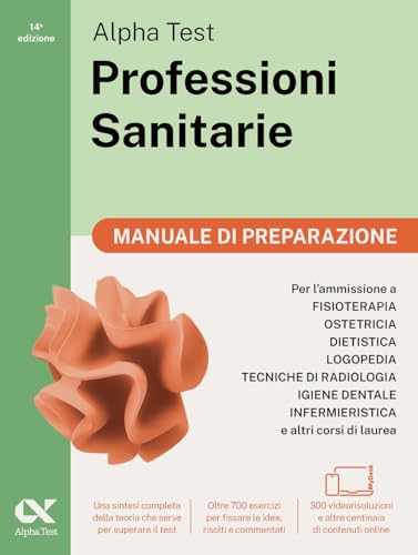 Alpha Test. Professioni sanitarie. Manuale di preparazione. Per l’ammissione ai corsi di laurea triennale delle professioni sanitarie, tra cui ... Con QR Code. Con software di simulazione