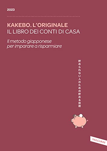 Kakebo. L'originale 2023. Il libro dei conti di casa. Il metodo giapponese per imparare a risparmiare (Italiano)