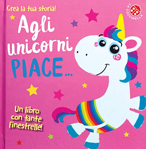 Agli unicorni piace.... Ediz. a colori