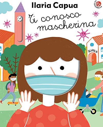 Ti conosco mascherina. Ediz. a colori