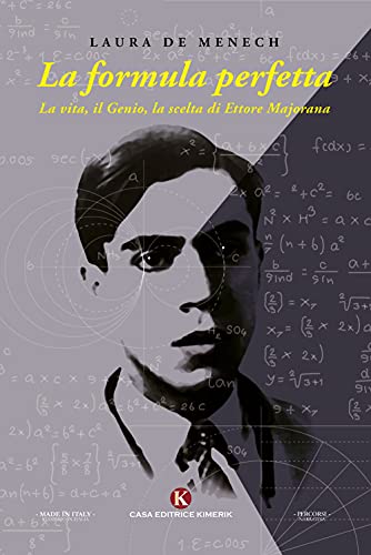La formula perfetta. La vita, il genio, la scelta di Ettore Majorana